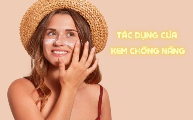 tác dụng của kem chống nắng